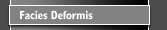 Facies Deformis